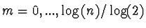 $m=0, ...,\log(n)/\log(2)$