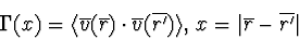 \begin{displaymath}\Gamma(x)=\langle \overline{v}(\overline{r})\cdot \overline{v...
...verline{r'})\rangle, \, x=\vert\overline{r}-\overline{r'}\vert
\end{displaymath}